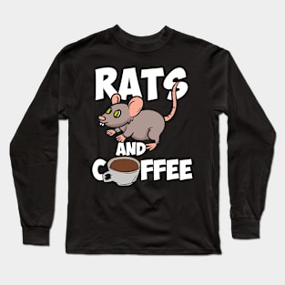 Rat Lover, Rats And Coffee, Pet Rat, Funny Rat Long Sleeve T-Shirt